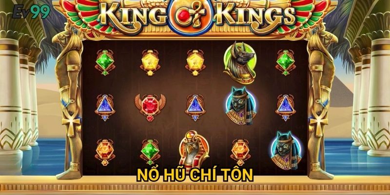 Đế Vương Chí Tôn - Nổ Hũ Chí Tôn Ev99 Quyền Lực Tối Thượng