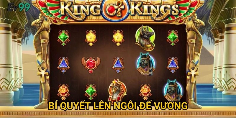 Đế Vương Chí Tôn - Nổ Hũ Chí Tôn Ev99 Quyền Lực Tối Thượng 3 Bí Quyết Lên Ngôi Đế Vương