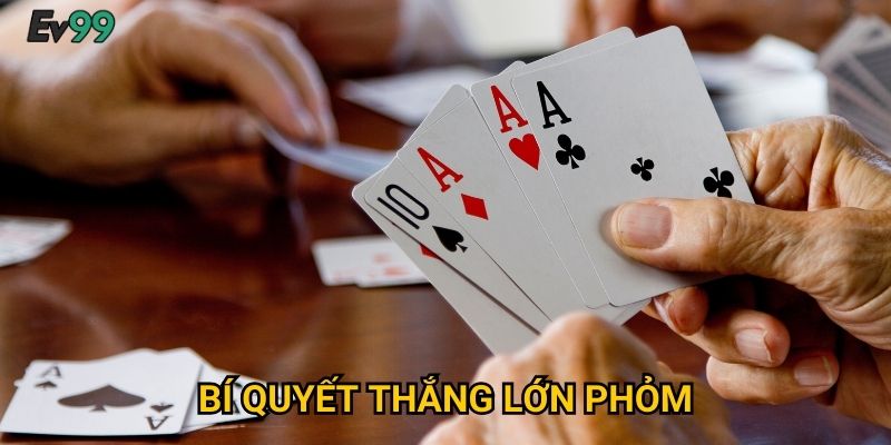 Nghệ Thuật Phỏm Online - Phỏm Online Ev99 Đấu Trí Cao Thủ 3 Bí Quyết Thắng Lớn Phỏm