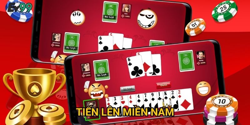 Tiến Lên Miền Nam Đỉnh Cao - Tiến Lên Miền Nam Ev99 Bá Chủ Miền Tây