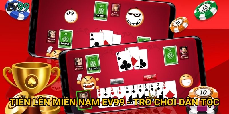 Tiến Lên Miền Nam Đỉnh Cao - Tiến Lên Miền Nam Ev99 Bá Chủ Miền Tây 2 Tiến Lên Miền Nam Ev99 - Trò Chơi Dân Tộc