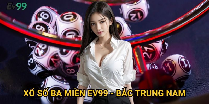 Xổ Số Ba Miền Toàn Quốc - Xổ Số Ba Miền Ev99 May Mắn Mỗi Ngày 2 Xổ Số Ba Miền Ev99 - Bắc Trung Nam