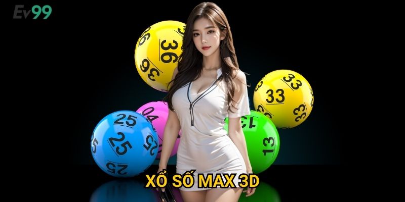 Xổ Số Max 3D Đỉnh Cao - Xổ Số Max 3D Ev99 Ba Chiều Thắng Lớn