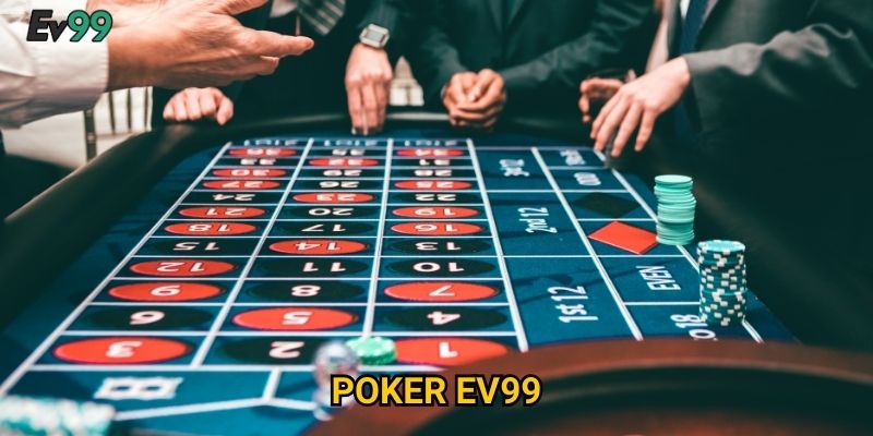 Poker Ev99: Bí quyết chinh phục đối thủ và thắng đậm