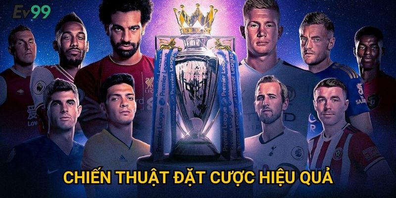 Phân Tích Kèo Bóng Đá Ngoại Hạng Anh Chính Xác - Ev99 Dẫn Đầu Xu Hướng 3 Chiến Thuật Đặt Cược Hiệu Quả