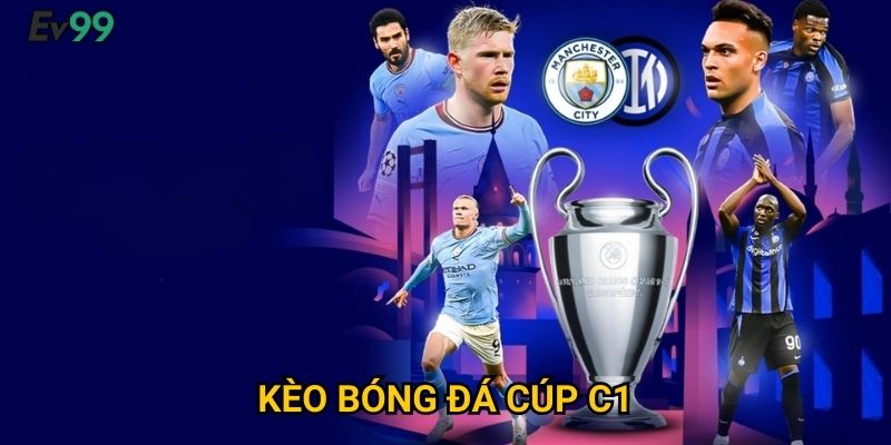 Chinh Phục Champions League - Kèo Bóng Đá Cúp C1 Ev99 Siêu Hấp Dẫn