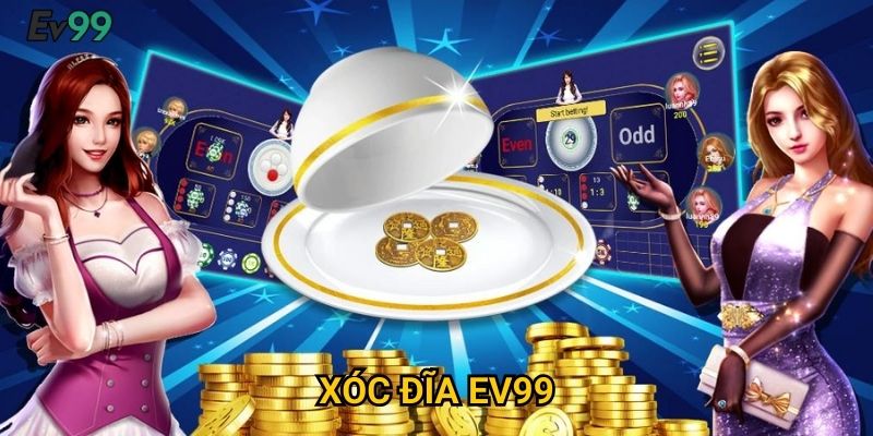 Xóc đĩa Ev99: Kỹ thuật chơi chuyên nghiệp và mẹo thắng nhanh