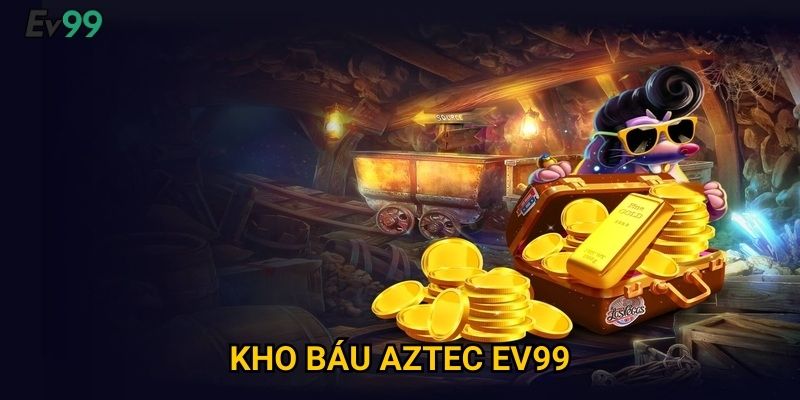 Kho báu Aztec Ev99: Bí quyết săn thưởng và mẹo quay slot hiệu quả