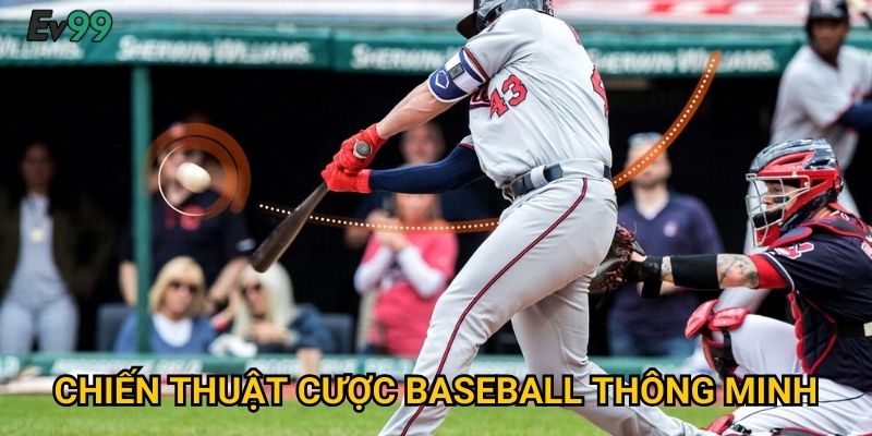Đấu Trường Baseball - Kèo Bóng Chày MLB Ev99 Siêu Hấp Dẫn 3 Chiến Thuật Cược Baseball Thông Minh