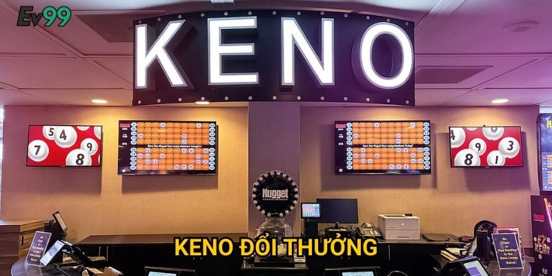 Vé Số Keno Đỉnh Cao - Keno Đổi Thưởng Ev99 Cực Chất