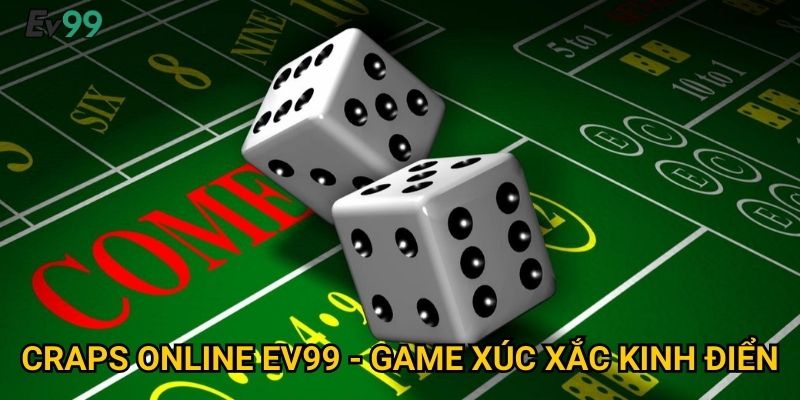 Xúc Xắc May Mắn - Craps Online Ev99 Đẳng Cấp Vegas 2 Craps Online Ev99 - Game Xúc Xắc Kinh Điển