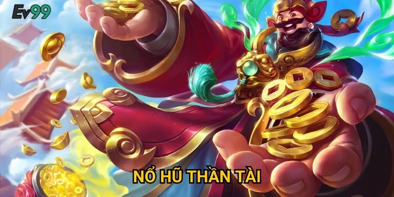 Thần Tài Giáng Phước - Nổ Hũ Thần Tài Ev99 Jackpot Tỷ Đồng