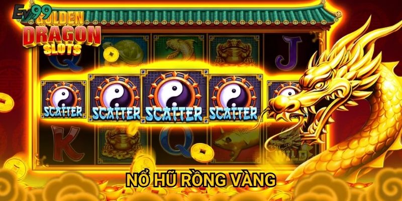 Rồng Vàng Thăng Thiên - Nổ Hũ Rồng Vàng Ev99 Siêu Phẩm